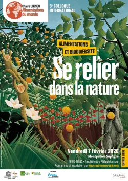 9° colloque Chaire UNESCO - Alimentations et biodiversité, se relier dans la nature