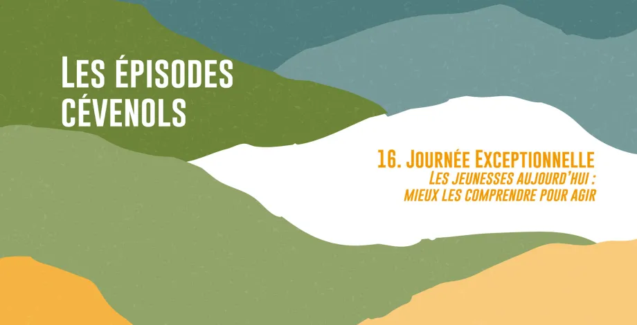Les jeunes aujourd'hui : mieux les comprendre pour agir - Episodes Cévenol 2023 - Institut Agro Florac